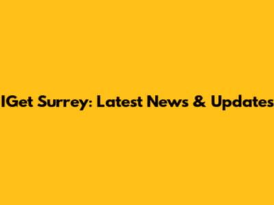 IGet Surrey: Latest News & Updates