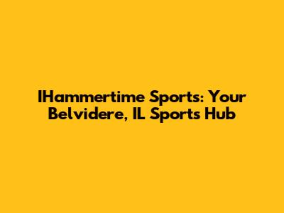 IHammertime Sports: Your Belvidere, IL Sports Hub