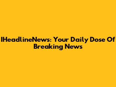 IHeadlineNews: Your Daily Dose Of Breaking News