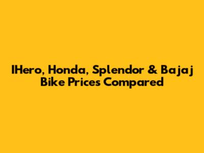 IHero, Honda, Splendor & Bajaj Bike Prices Compared