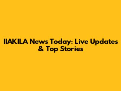 IIAKILA News Today: Live Updates & Top Stories