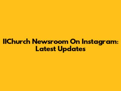 IIChurch Newsroom On Instagram: Latest Updates