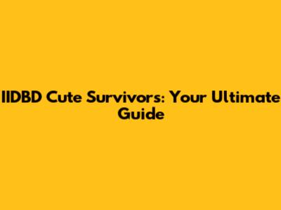 IIDBD Cute Survivors: Your Ultimate Guide
