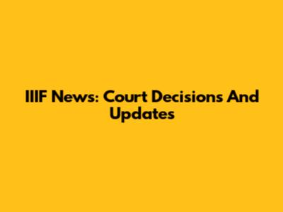 IIIF News: Court Decisions And Updates
