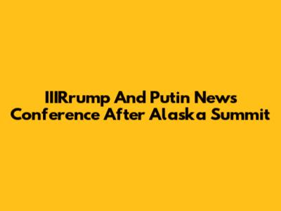 IIIRrump And Putin News Conference After Alaska Summit