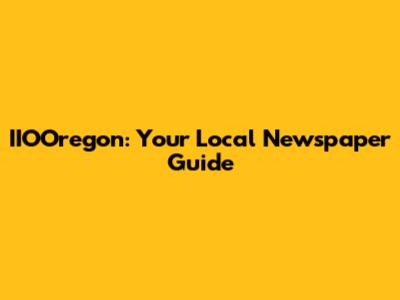 IIOOregon: Your Local Newspaper Guide
