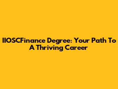 IIOSCFinance Degree: Your Path To A Thriving Career
