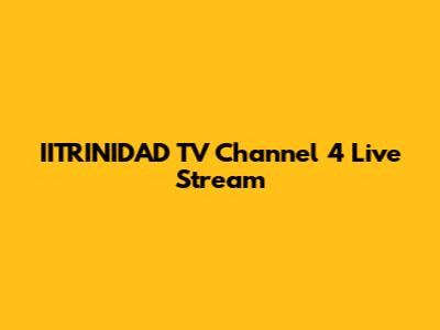 IITRINIDAD TV Channel 4 Live Stream
