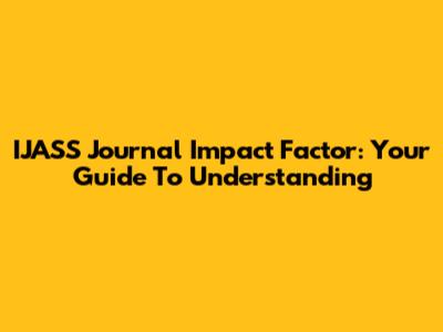 IJASS Journal Impact Factor: Your Guide To Understanding