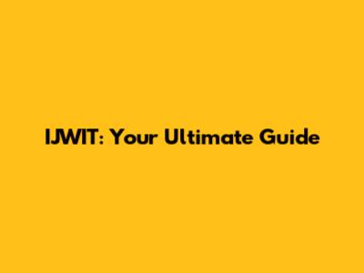 IJWIT: Your Ultimate Guide