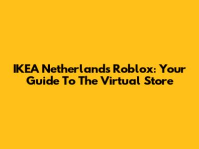 IKEA Netherlands Roblox: Your Guide To The Virtual Store