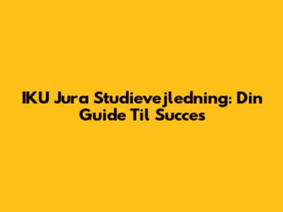 IKU Jura Studievejledning: Din Guide Til Succes