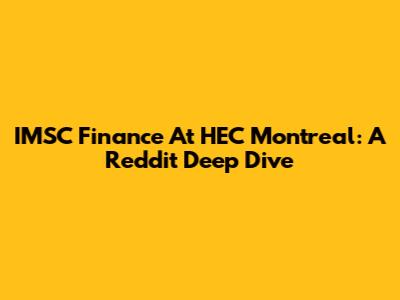 IMSC Finance At HEC Montreal: A Reddit Deep Dive