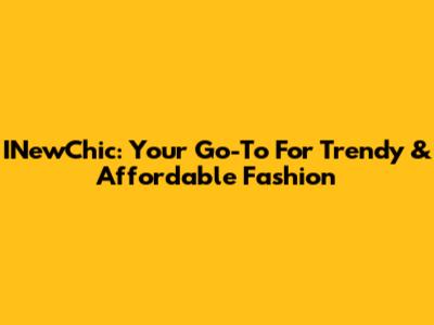 INewChic: Your Go-To For Trendy & Affordable Fashion