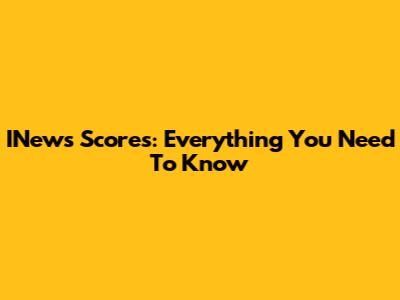 INews Scores: Everything You Need To Know