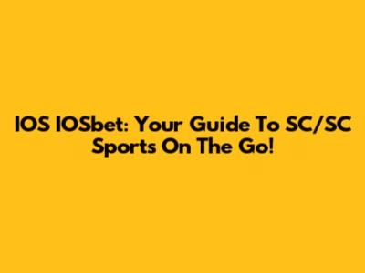 IOS IOSbet: Your Guide To SC/SC Sports On The Go!