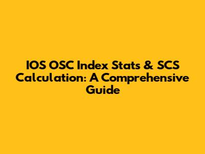 IOS OSC Index Stats & SCS Calculation: A Comprehensive Guide