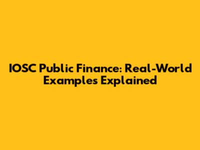 IOSC Public Finance: Real-World Examples Explained