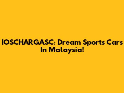 IOSCHARGASC: Dream Sports Cars In Malaysia!