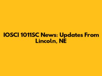 IOSCI 1011SC News: Updates From Lincoln, NE