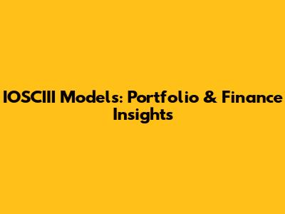 IOSCIII Models: Portfolio & Finance Insights