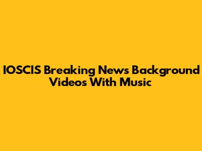 IOSCIS Breaking News Background Videos With Music