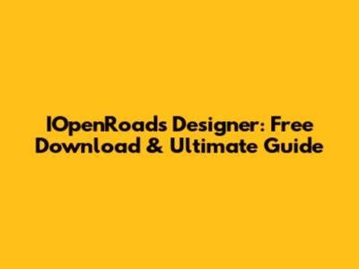 IOpenRoads Designer: Free Download & Ultimate Guide