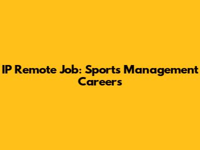 IP Remote Job: Sports Management Careers