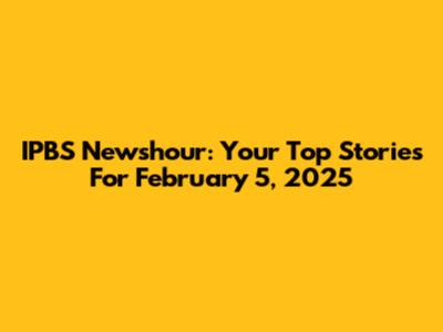 IPBS Newshour: Your Top Stories For February 5, 2025