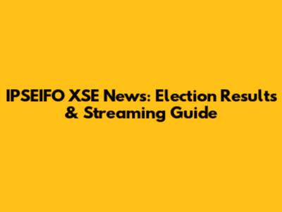 IPSEIFO XSE News: Election Results & Streaming Guide