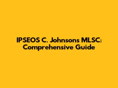 IPSEOS C. Johnson's MLSC: Comprehensive Guide