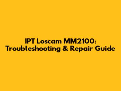 IPT Loscam MM2100: Troubleshooting & Repair Guide