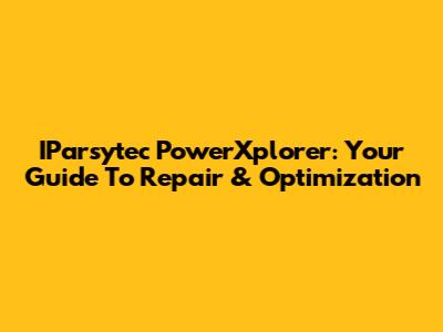 IParsytec PowerXplorer: Your Guide To Repair & Optimization