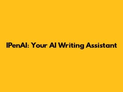 IPenAI: Your AI Writing Assistant