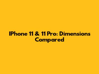 IPhone 11 & 11 Pro: Dimensions Compared