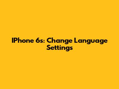 IPhone 6s: Change Language Settings