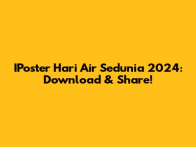 IPoster Hari Air Sedunia 2024: Download & Share!
