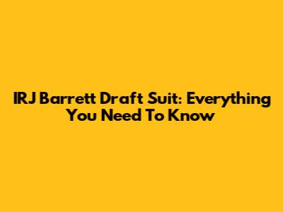 IRJ Barrett Draft Suit: Everything You Need To Know