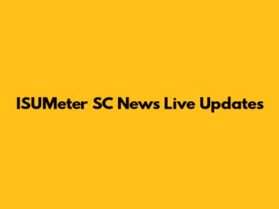 ISUMeter SC News Live Updates