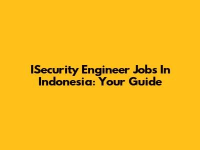 ISecurity Engineer Jobs In Indonesia: Your Guide