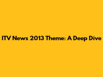 ITV News 2013 Theme: A Deep Dive