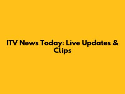ITV News Today: Live Updates & Clips