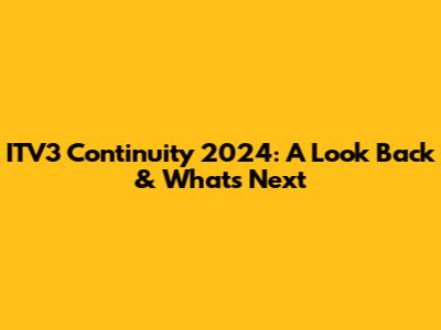 ITV3 Continuity 2024: A Look Back & What's Next