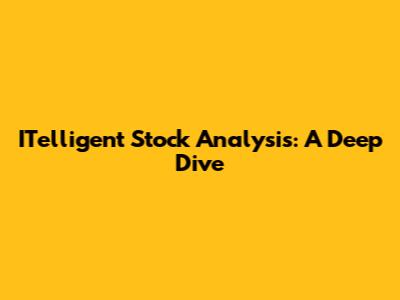 ITelligent Stock Analysis: A Deep Dive