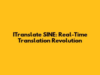 ITranslate SINE: Real-Time Translation Revolution