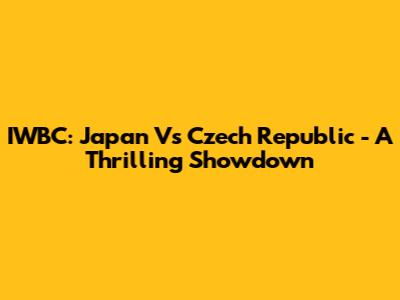 IWBC: Japan Vs Czech Republic - A Thrilling Showdown