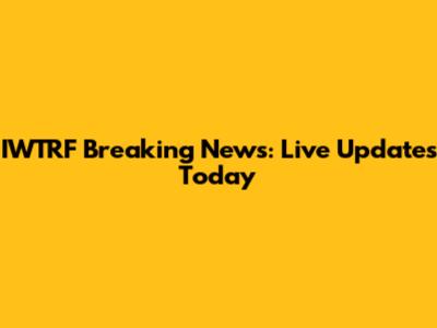 IWTRF Breaking News: Live Updates Today