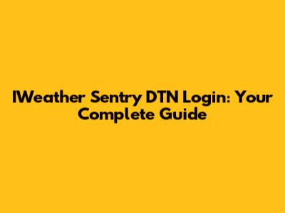 IWeather Sentry DTN Login: Your Complete Guide