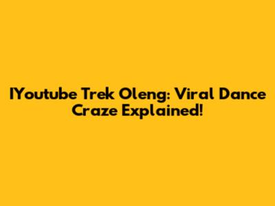 IYoutube Trek Oleng: Viral Dance Craze Explained!
