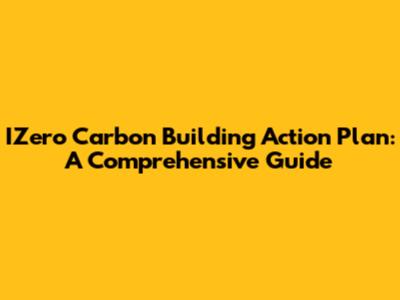 IZero Carbon Building Action Plan: A Comprehensive Guide